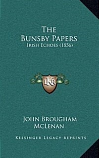 The Bunsby Papers: Irish Echoes (1856) (Hardcover)