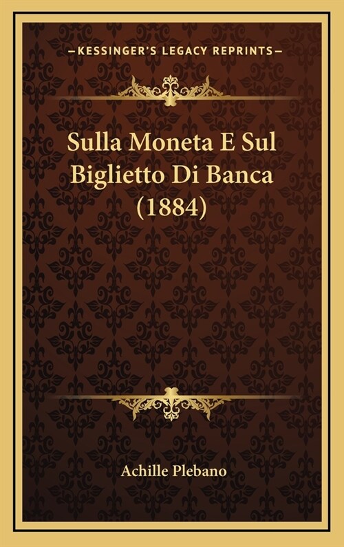 Sulla Moneta E Sul Biglietto Di Banca (1884) (Hardcover)
