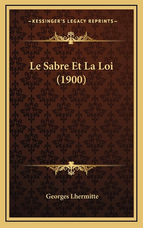 Le Sabre Et La Loi (1900) (Hardcover)