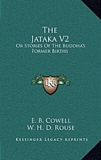 The Jataka V2: Or Stories of the Buddhas Former Births (Hardcover)