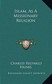 Islam, as a Missionary Religion (Hardcover)