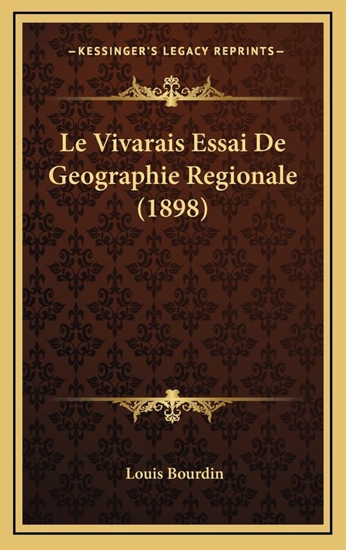 Le Vivarais Essai de Geographie Regionale (1898) (Hardcover)