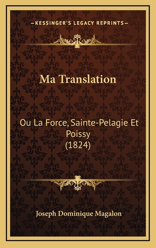 Ma Translation: Ou La Force, Sainte-Pelagie Et Poissy (1824) (Hardcover)