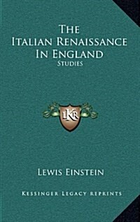 The Italian Renaissance in England: Studies (Hardcover)