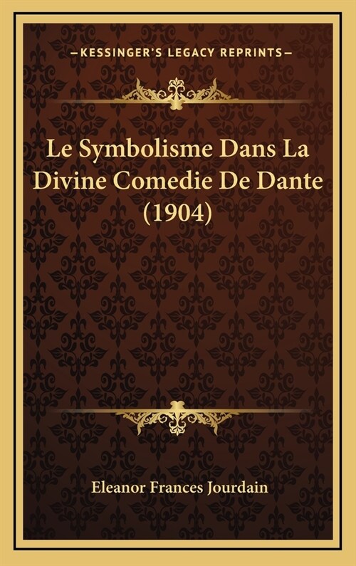 Le Symbolisme Dans La Divine Comedie de Dante (1904) (Hardcover)