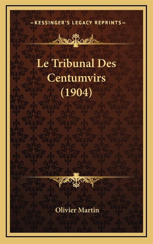 Le Tribunal Des Centumvirs (1904) (Hardcover)