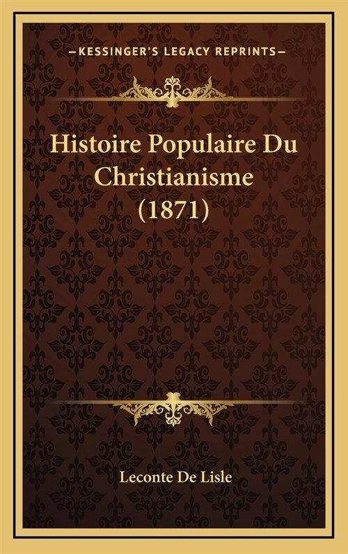 Histoire Populaire Du Christianisme (1871) (Hardcover)