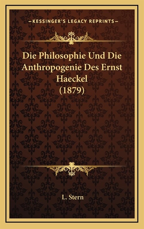 Die Philosophie Und Die Anthropogenie Des Ernst Haeckel (1879) (Hardcover)
