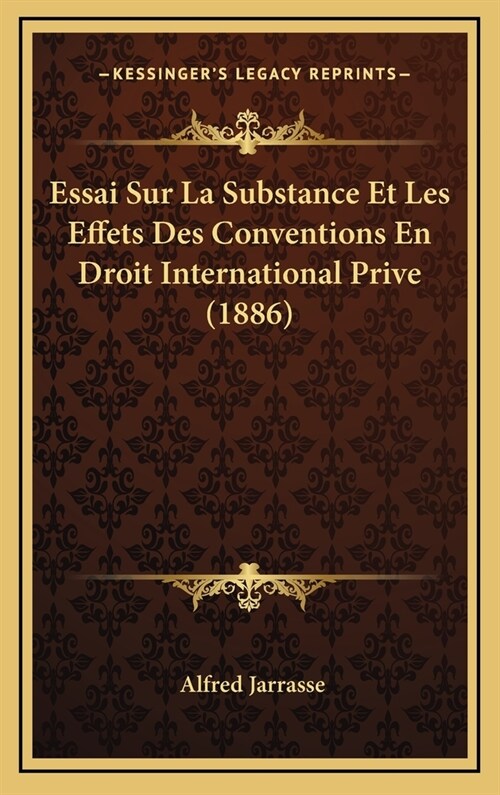 Essai Sur La Substance Et Les Effets Des Conventions En Droit International Prive (1886) (Hardcover)