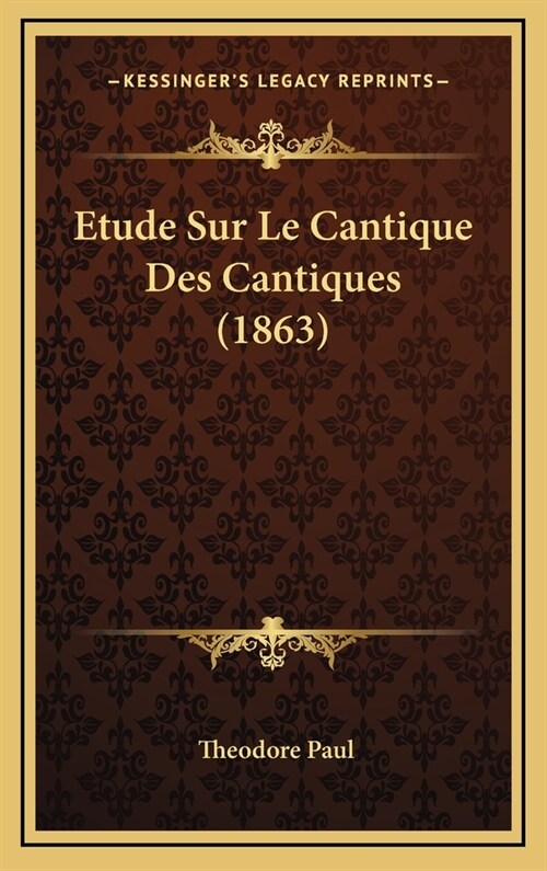Etude Sur Le Cantique Des Cantiques (1863) (Hardcover)