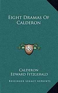 Eight Dramas of Calderon (Hardcover)