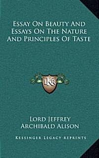 Essay on Beauty and Essays on the Nature and Principles of Taste (Hardcover)