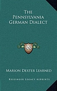 The Pennsylvania German Dialect (Hardcover)