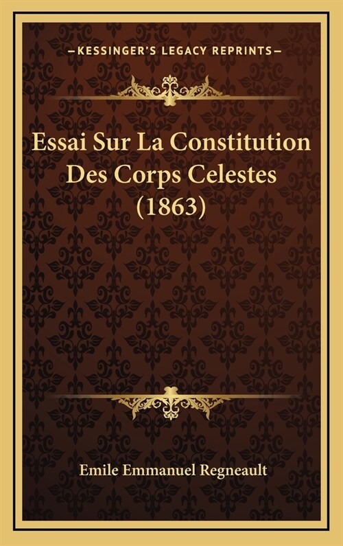 Essai Sur La Constitution Des Corps Celestes (1863) (Hardcover)