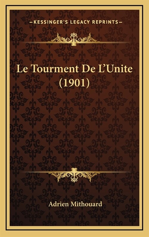 Le Tourment de LUnite (1901) (Hardcover)
