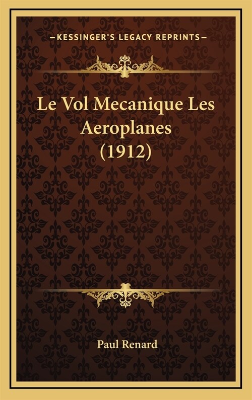 Le Vol Mecanique Les Aeroplanes (1912) (Hardcover)