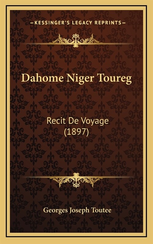 Dahome Niger Toureg: Recit de Voyage (1897) (Hardcover)