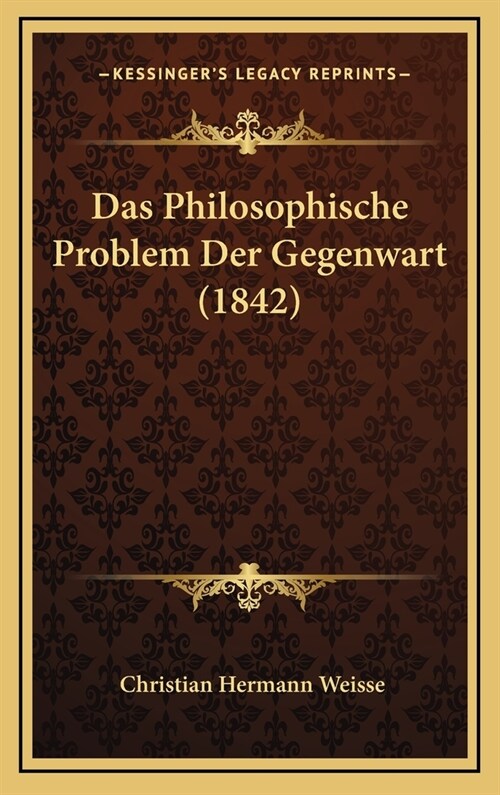 Das Philosophische Problem Der Gegenwart (1842) (Hardcover)