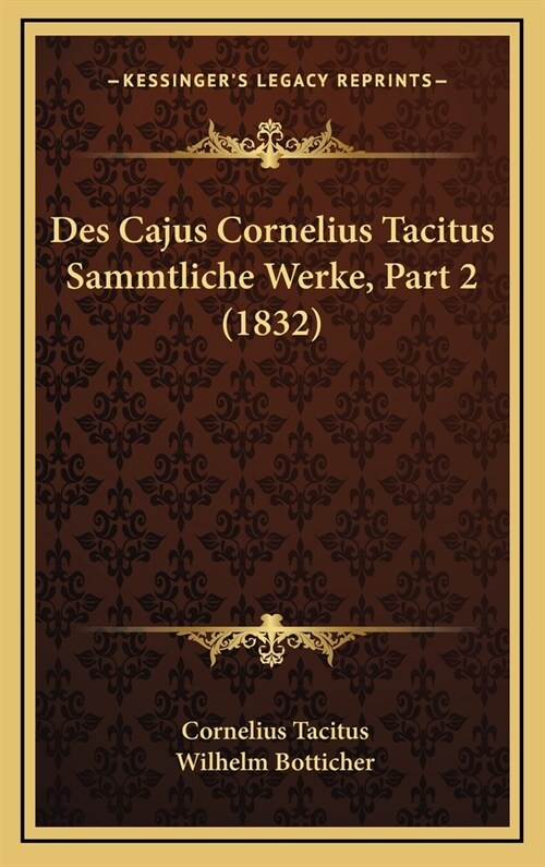 Des Cajus Cornelius Tacitus Sammtliche Werke, Part 2 (1832) (Hardcover)