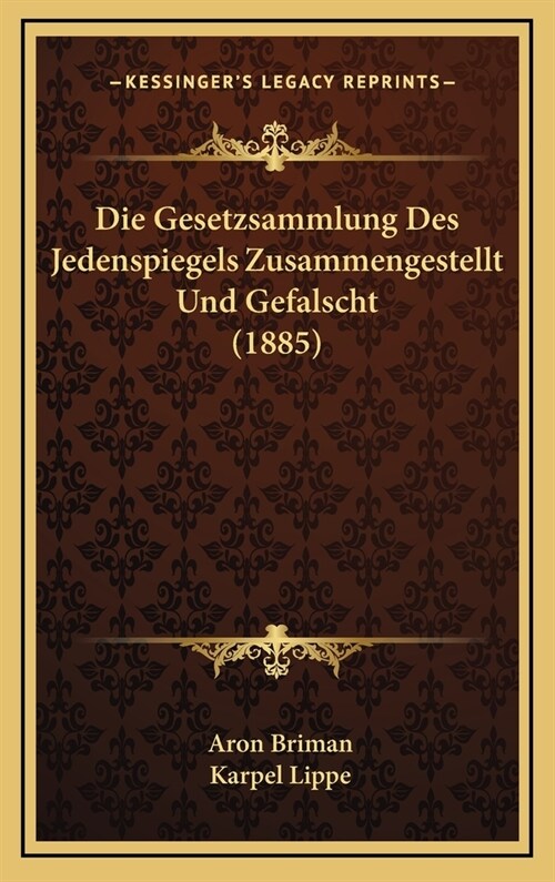 Die Gesetzsammlung Des Jedenspiegels Zusammengestellt Und Gefalscht (1885) (Hardcover)
