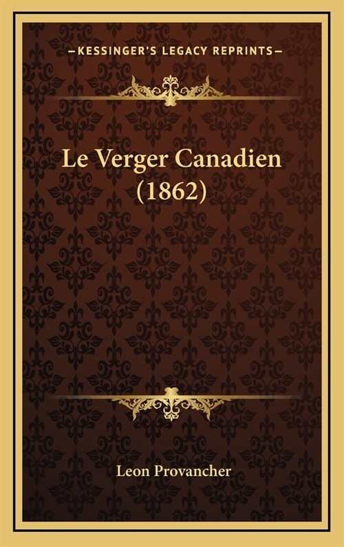 Le Verger Canadien (1862) (Hardcover)