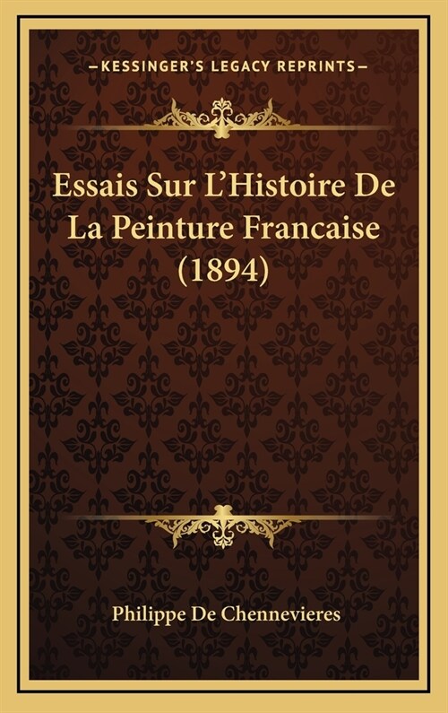 Essais Sur LHistoire de La Peinture Francaise (1894) (Hardcover)