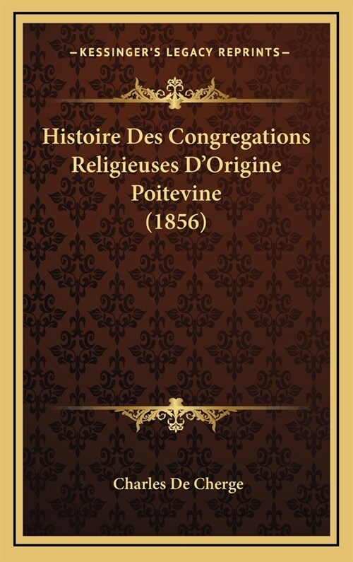 Histoire Des Congregations Religieuses DOrigine Poitevine (1856) (Hardcover)