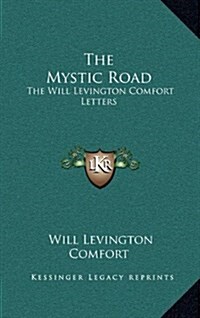 The Mystic Road: The Will Levington Comfort Letters (Hardcover)