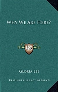 Why We Are Here? (Hardcover)