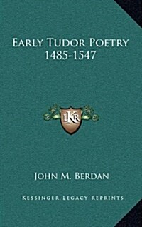 Early Tudor Poetry 1485-1547 (Hardcover)