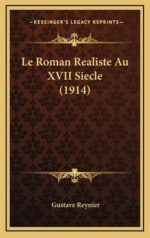 Le Roman Realiste Au XVII Siecle (1914) (Hardcover)