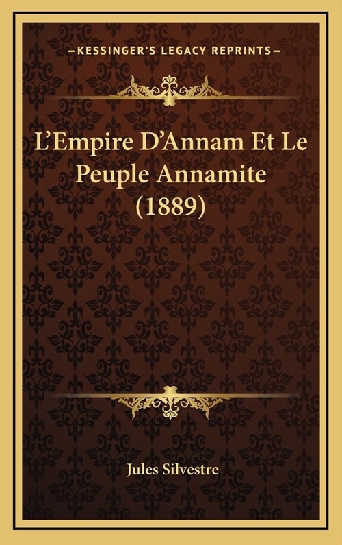 LEmpire DAnnam Et Le Peuple Annamite (1889) (Hardcover)