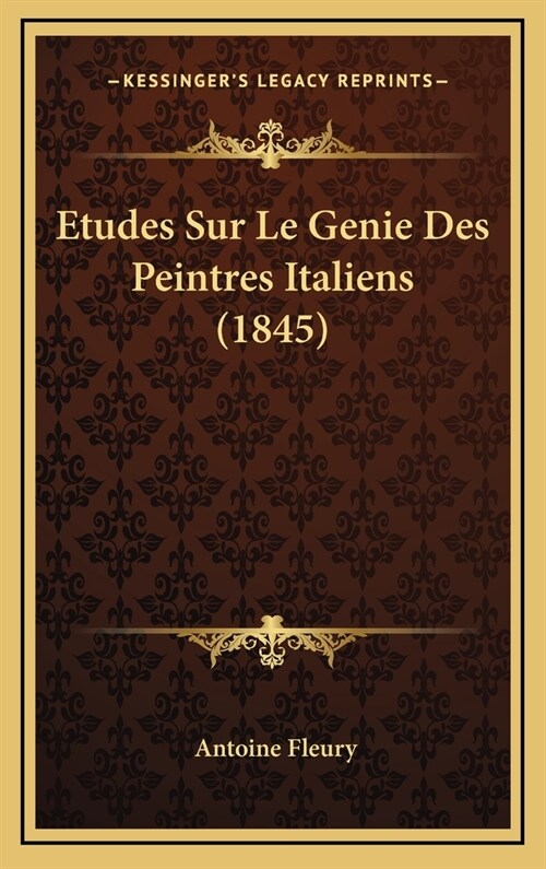 Etudes Sur Le Genie Des Peintres Italiens (1845) (Hardcover)