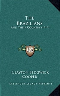 The Brazilians: And Their Country (1919) (Hardcover)