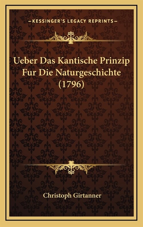 Ueber Das Kantische Prinzip Fur Die Naturgeschichte (1796) (Hardcover)