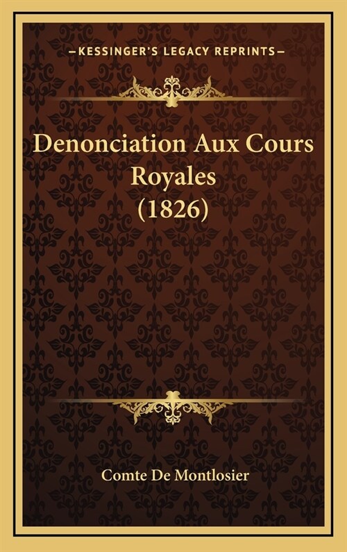 Denonciation Aux Cours Royales (1826) (Hardcover)