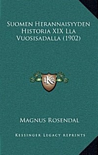 Suomen Herannaisyyden Historia XIX Lla Vuosisadalla (1902) (Hardcover)