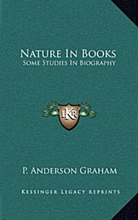 Nature in Books: Some Studies in Biography (Hardcover)