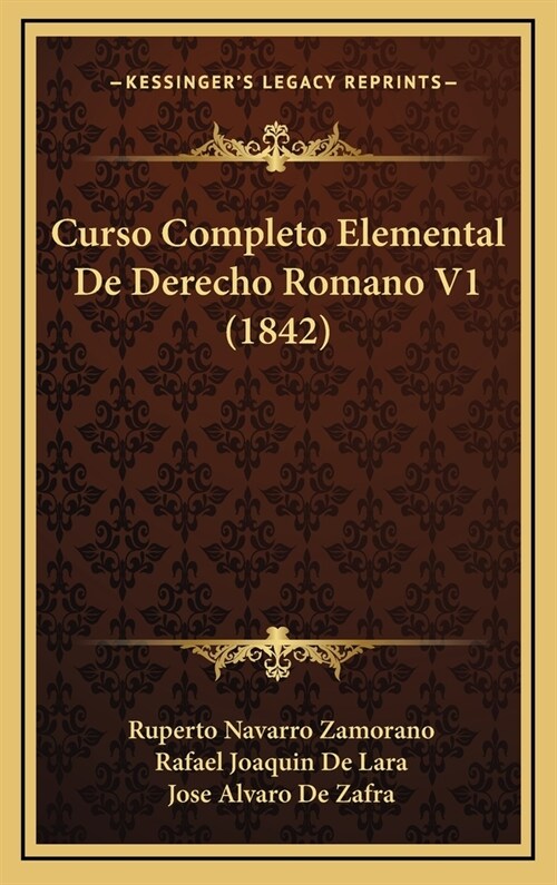 Curso Completo Elemental de Derecho Romano V1 (1842) (Hardcover)