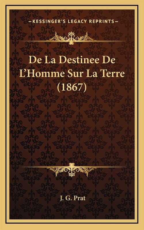 de La Destinee de LHomme Sur La Terre (1867) (Hardcover)