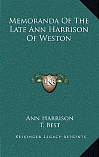 Memoranda of the Late Ann Harrison of Weston (Hardcover)