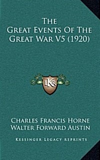 The Great Events of the Great War V5 (1920) (Hardcover)