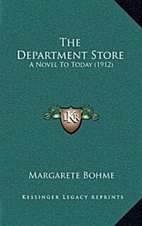The Department Store: A Novel to Today (1912) (Hardcover)