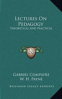 Lectures on Pedagogy: Theoretical and Practical (Hardcover)