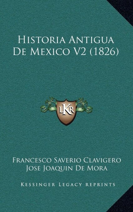 Historia Antigua de Mexico V2 (1826) (Hardcover)