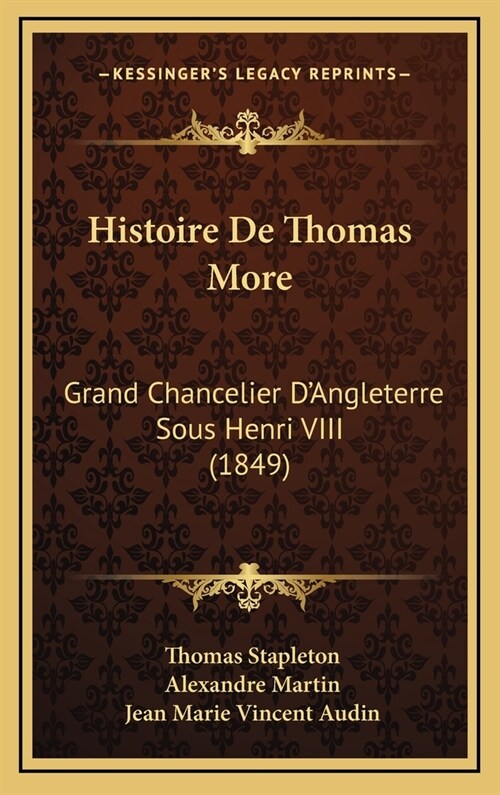 Histoire de Thomas More: Grand Chancelier DAngleterre Sous Henri VIII (1849) (Hardcover)