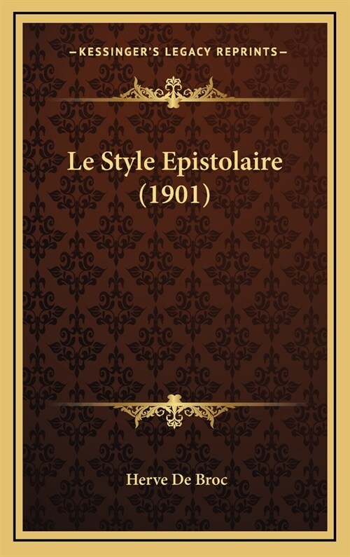 Le Style Epistolaire (1901) (Hardcover)