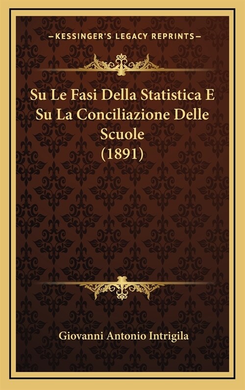 Su Le Fasi Della Statistica E Su La Conciliazione Delle Scuole (1891) (Hardcover)