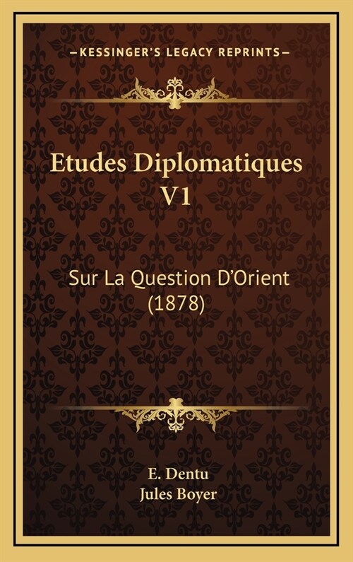 Etudes Diplomatiques V1: Sur La Question DOrient (1878) (Hardcover)