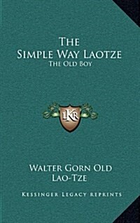 The Simple Way Laotze: The Old Boy (Hardcover)
